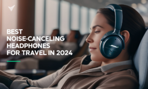 Best Noise-Cancelling Earphones for Travel